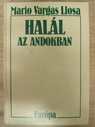 Tomcs�nyi Zsuzsanna  Mario Vargas Llosa (ford.) - Hal�l az Andokban - Tomcs�nyi Zsuzsanna ford�t�s�ban (saj�t k�ppel)