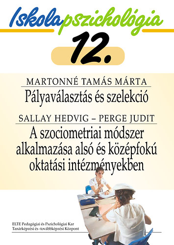 Martonn Tams Mrta; Sallay Hedvig; Perge Judit - Plyavlaszts s szelekci - A szociometriai mdszer alkalmazsa als s kzpfok oktatsi intzmnyekben