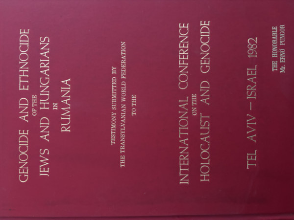 Dr. Pungor Ernő - Genocide and Ethnocide of the Jews and Hungarians in Rumania