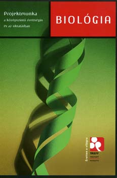 Szászné Simon Judit; Berczelédi Réka - Biológia - Projektmunka a középszintű érettségin és az oktatásban