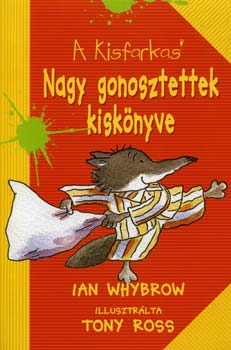 Ian Whybrow - Nagy gonosztettek kiskönyve - A kisfarkas sorozat I.