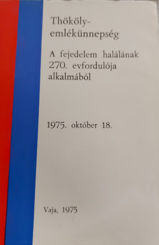 Moln�r M�ty�s - Th�k�ly-eml�k�nneps�g:A fejedelem hal�l�nak 270. �vfordul�ja alk.