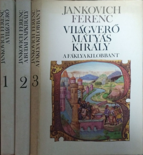 Jankovich Ferenc - Vilgver Mtys kirly I-III. (A vilgver - A fklya kilobbant - A budai Napkirly)