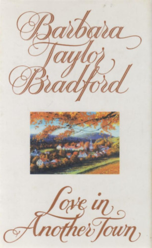 Barbara Taylor Bradford - Love in Another Town