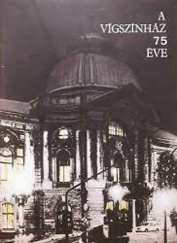 Dr. Székely György - A Vígszínház 75 éve