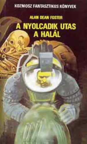 Alan Dean Foster - A nyolcadik utas a halál (Kozmosz - első magyarországi megjelenése)