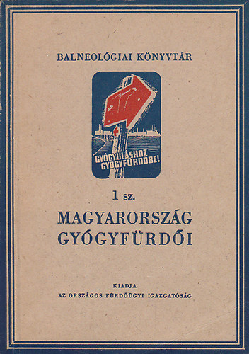 Aujeszky L�szl� dr. ; Papp Ferenc dr.; Frank Mikl�s dr. (�ssze�ll.) - Magyarorsz�g gy�gyf�rd�i (Balneol�giai K�nyvt�r)