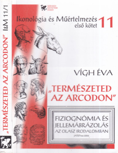 Vígh Éva - "Természeted az arcodon"- Fiziognómia és jellemábrázolás az olasz irodalomban (Ikonológia és műértelmezés 11/I. kötet)