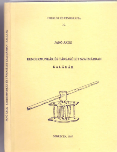 Jan kos - Kendermunkk s trsaslet Szatmrban / Kalkk (Folklr s etnogrfia)