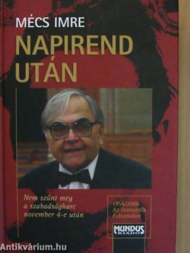 M�cs Imre - Napirend ut�n - NEM SZ�NT MEG A SZABADS�GHARC NOVEMBER 4-E UT�N