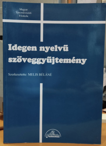 Melis B�l�n� - Idegen nyelv� sz�veggy�jtem�ny (Magyar T�ncm�v�szeti F�iskola tank�nyv- �s jegyzetsorozata)