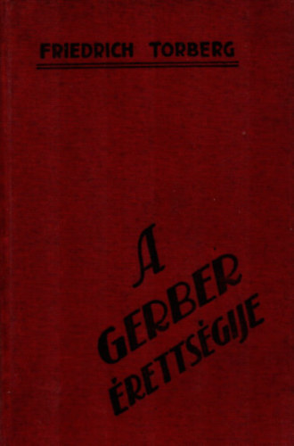 Friedrich Torberg - A Gerber �retts�gije