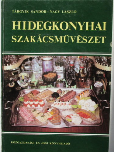 Trgyik Sndor-Nagy Lszl - Hidegkonyhai szakcsmvszet