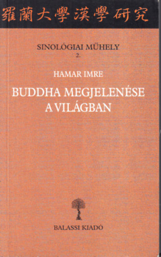 Hamar Imre - Buddha megjelense a vilgban (Sinolgiai mhely 2.)