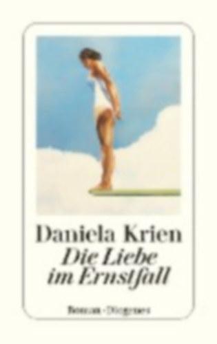 Daniela Krien - Die Liebe im Ernstfall