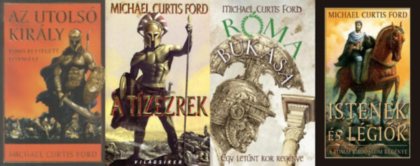 Michael Curtis Ford - 4 db kori trtnelmi regny:Az utols kirly + A tzezrek + Istenek s lgik + Rma buksa