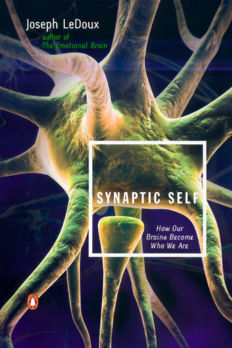 LeDoux Joseph - Synaptic Self: How Our Brains Become Who We Are