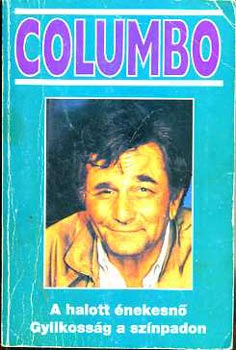 L-Lawrence, A. Hays - Columbo: A halott nekesn-Gyilkossg a sznpadon