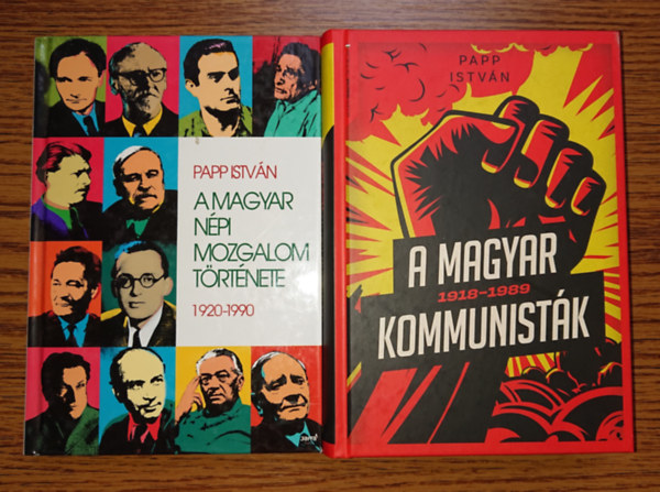 Papp Istv�n - 2 k�nyv a 20. sz�zadi magyar politik�t meghat�roz� politikai mozgalomr�l: A magyar kommunist�k 1918-1989, A magyar n�pi demokr�cia t�rt�nete 1920-1990