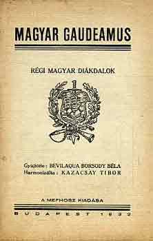 Bevilaqua Borsody Béla - Magyar gaudeamus (régi magyar diákdalok)