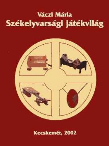 Vczi Mria - Szkelyvarsgi jtkvilg