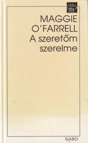 Maggie O'Farrel - A szeretm szerelme