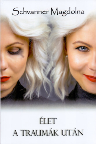 Schvanner Magdolna - Élet a traumák után