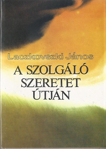 Laczkovszki Jnos - A szolgl szeretet tjn