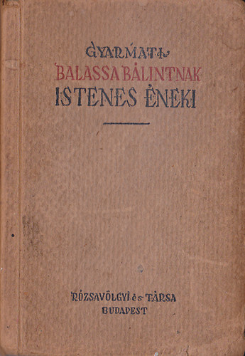 Gyarmati Balassa Bálint (Varjas Béla szerk.) - Gyarmati Balassa Bálintnak istenes éneki (hasonmás kiadás)