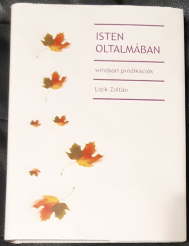 Lizik Zoltán - Isten oltalmában windsori prédikációk