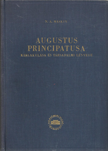 N.A. Maskin - Augustus principatusa -kialakul�sa �s t�rsadalmi l�nyege