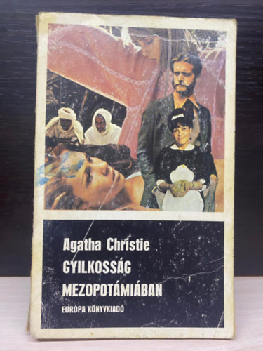 Szerk.: Borbs Mria, Ford.: Szilgyi Tibor Agatha Christie - Gyilkossg Mezopotmiban - BNGYI REGNY (Sajt kppel)
