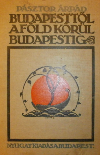 Psztor rpd - Budapesttl a Fld krl Budapestig