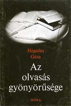 Hegedűs Géza - Az olvasás gyönyörűsége