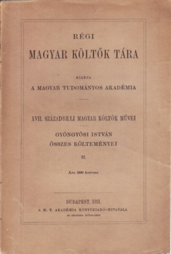 Gy�ngy�si Istv�n - Gy�ngy�si Istv�n �sszes k�ltem�nyei II. (r�gi magyar k�lt�k t�ra)