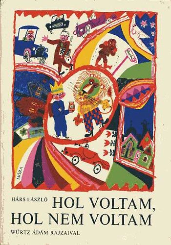 Hárs LÁszló - Hol voltam, hol nem voltam