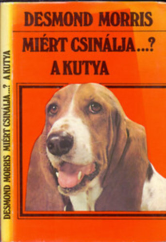 Desmond Morris - Mi�rt csin�lja...? a kutya