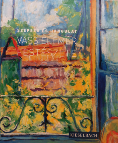 Benkő Zsuzsanna - Szépség és hangulat - Vass Elemér festészete