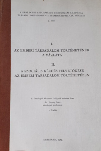 dr. Jnossy Imre - I. Az emberi trsadalom trtnetnek a vzlata; II. A szocilis krds felvetdse az emberi trsadalom trtnetben