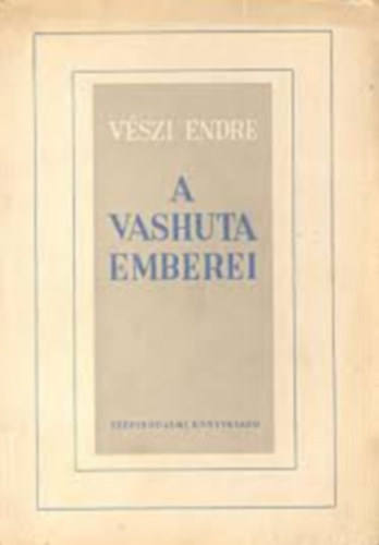 VÉszi Endre - A vashuta emberei