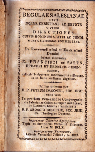 Regulaesalesianae sive norma christiane ac devote vivendi directiones cuivis hominum statui ac condi tioni utilissimas complectens (1807)