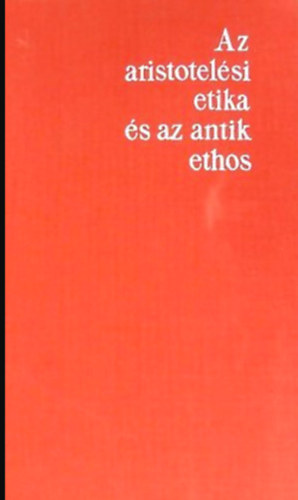 Heller gnes - Az aristotelsi etika s az antik ethos