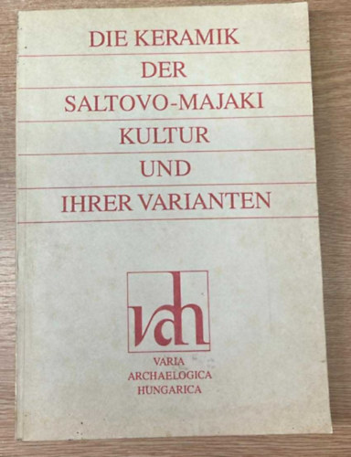 Csan�d B�lint - Die Keramik der Saltovo-Majaki Kultur und ihrer Varianten