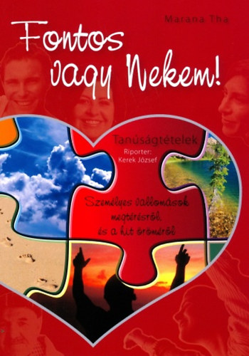 Kerekes József szerk. - Fontos vagy nekem! - Tanúságtételek