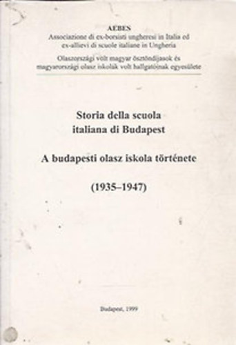 Storia della scuola italiana di Budapest - A budapesti olasz iskola t�rt�nete (1935-1947)