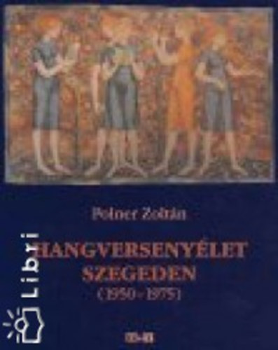 Polner Zoltn - Hangversenylet Szegeden, 1950-1975