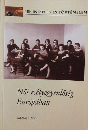 Pet Andrea  (szerkeszt) - Ni eslyegyenlsg Eurpban. Ntudomnyi tanulmnyok s a ...