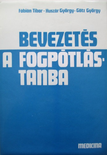 F�bi�n-Husz�r-G�tz - Bevezet�s a fogp�tl�stanba