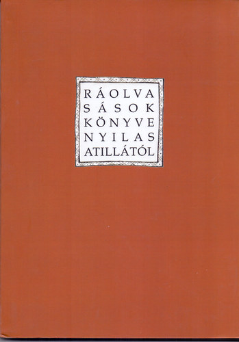 Nyilas Attila - R�olvas�sok k�nyve (V�logatott �s �j versek)