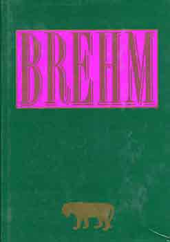 Alfred Brehm - Az llatok vilga egy ktetben